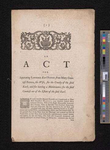 An act for separating Lawrence Earl Ferrers from Mary Countess Ferrers, his wife, : for the cruelty of the said Earl; and for Settling a Maintenance for the said Countess out of the Estate of the said Earl