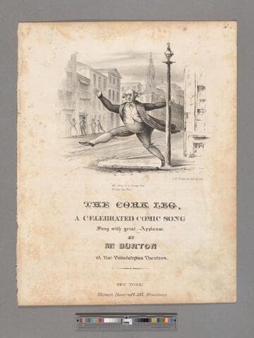 The cork leg : a celebrated comic song, sung with great applause by Mr. Burton at the Philadelphia theatres