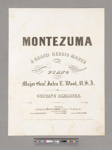 Montezuma : a grand heroic march for one or two performers on the piano / composed and dedicated by permission to Major Genl. John E. Wool, U. S. A. by Gustave Blessner