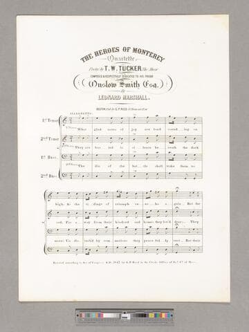 The heroes of Monterey [sic] : quartette  / poetry by T. W. Tucker ; the music composed & respectfully dedicated to his friend Onslow Smith Esq. by Leonard Marshall