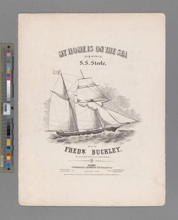 My home is on the sea : song / written by S. S. Steele ; music by Fredk. Buckley, musical director of Buckley's Opera Troupe N. Y