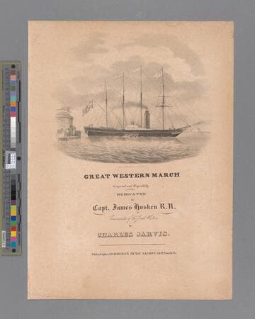 Great Western march / composed and respectfully dedicated to Capt. James Hosken, R. N. commander of the Great Western by Charles Jarvis
