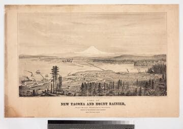 View of New Tacoma and Mount Rainier, : Puget Sound, Washington Territory. Terminus of the Northern Pacific Railroad